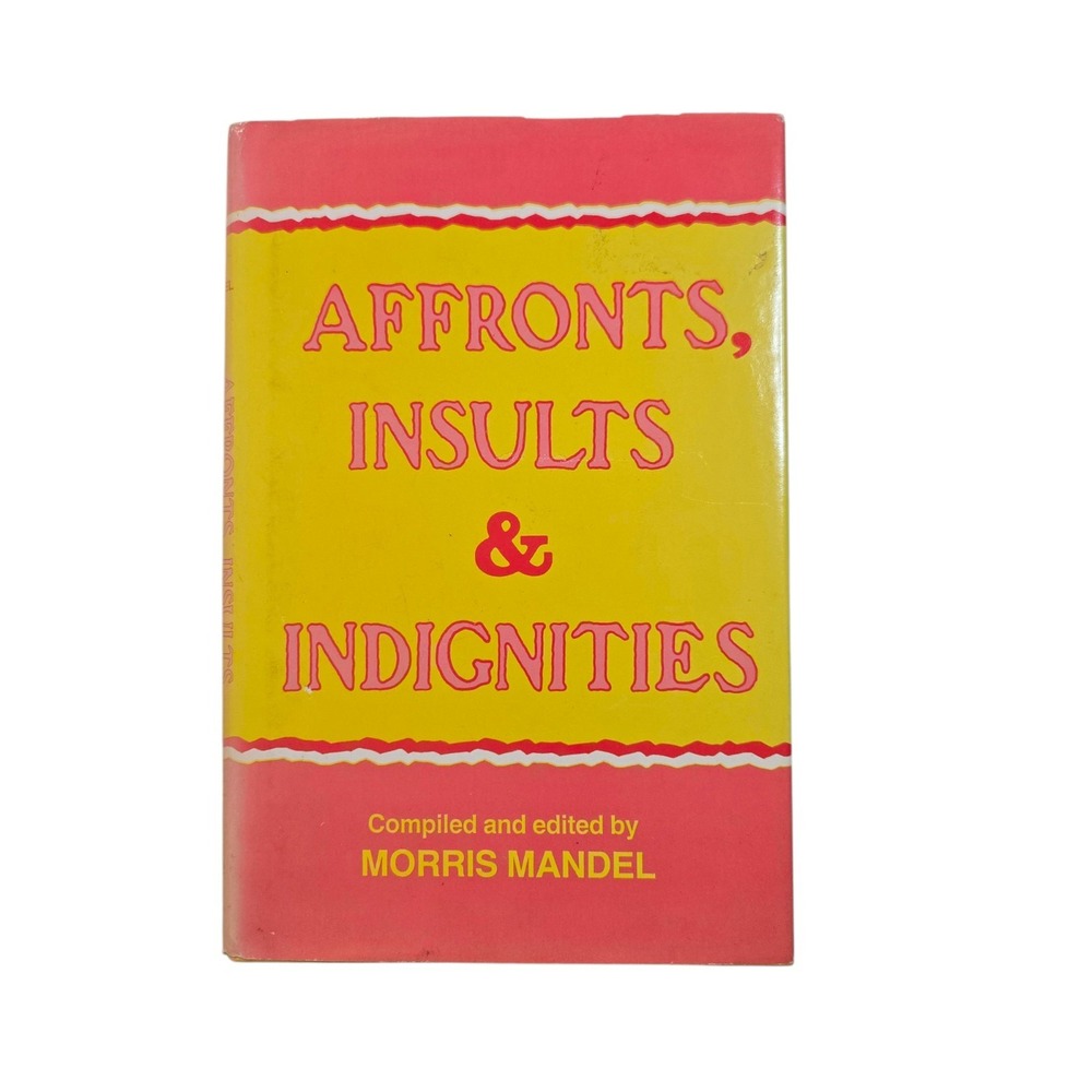 AFFRONTS, INSULTS & INDIGNITIES EDITED BY MORRIS MANDEL Vintage Book